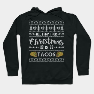 Ugly Christmas Sweater All I want is Tacos Hoodie